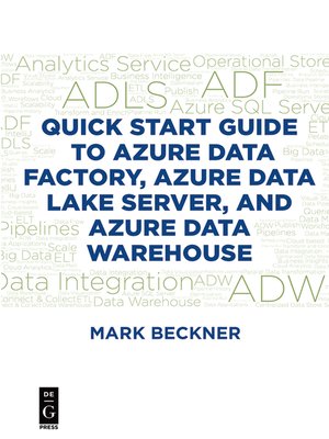 cover image of Quick Start Guide to Azure Data Factory, Azure Data Lake Server, and Azure Data Warehouse